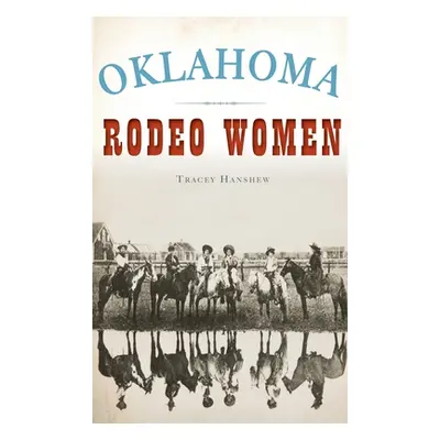 "Oklahoma Rodeo Women" - "" ("Hanshew Tracey")