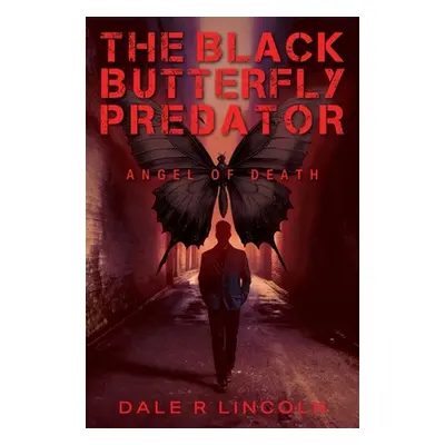 "The Black Butterfly Predator: Angel of Death" - "" ("Lincoln Dale R.")