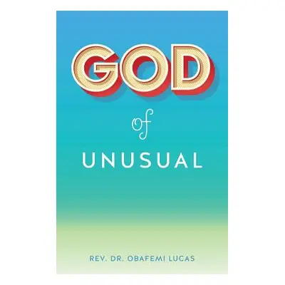 "God of Unusual" - "" ("Lucas Obafemi")