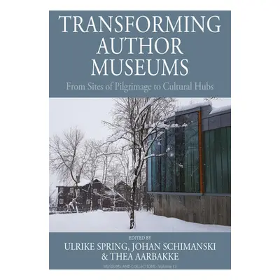 "Transforming Author Museums: From Sites of Pilgrimage to Cultural Hubs" - "" ("Spring Ulrike")