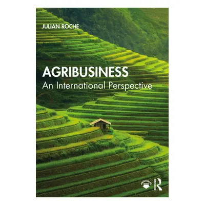 "Agribusiness: An International Perspective" - "" ("Roche Julian")