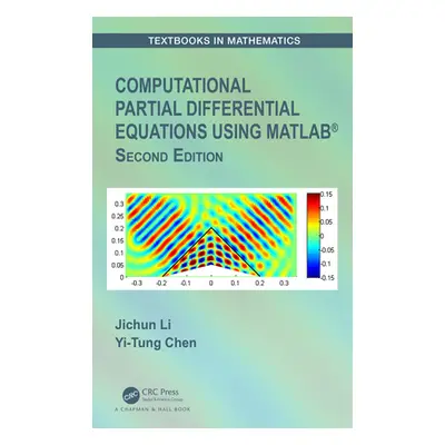 "Computational Partial Differential Equations Using MATLAB(R)" - "" ("Li Jichun")