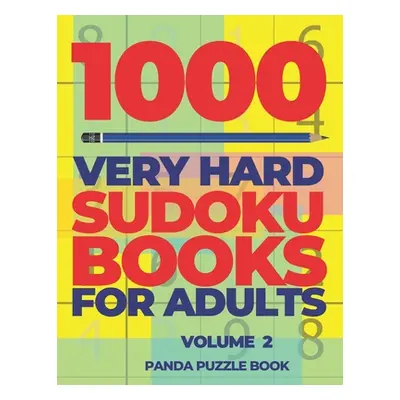 "1000 Very Hard Sudoku Books For Adults - Volume 2: Brain Games for Adults - Logic Games For Adu