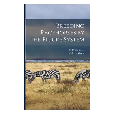 "Breeding Racehorses by the Figure System" - "" ("Lowe C. Bruce")