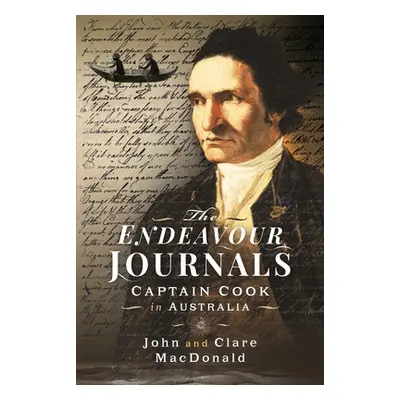 "The Endeavour Journals: Captain Cook in Australia" - "" ("MacDonald John")