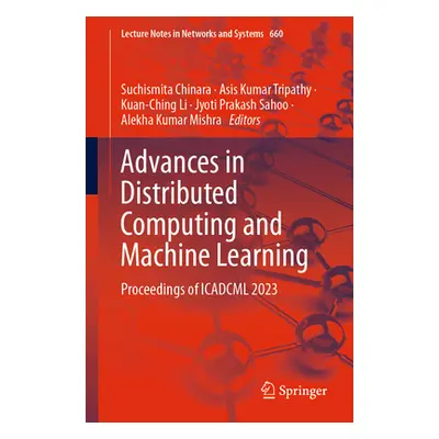 "Advances in Distributed Computing and Machine Learning: Proceedings of Icadcml 2023" - "" ("Chi