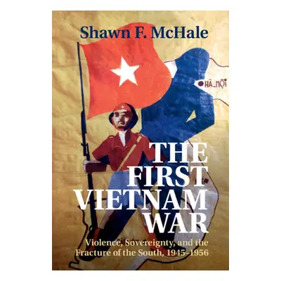 "The First Vietnam War" - "" ("McHale Shawn F.")