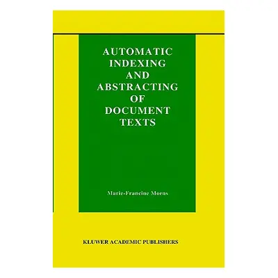 "Automatic Indexing and Abstracting of Document Texts" - "" ("Moens Marie-Francine")