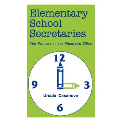 "Elementary School Secretaries: The Women in the Principal's Office" - "" ("Casanova Ursula")