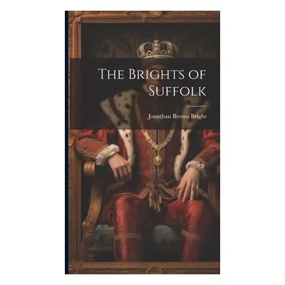 "The Brights of Suffolk" - "" ("Bright Jonathan Brown")