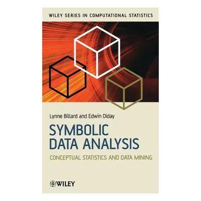 "Symbolic Data Analysis: Conceptual Statistics and Data Mining" - "" ("Billard Lynne")