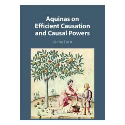 "Aquinas on Efficient Causation and Causal Powers" - "" ("Frost Gloria")