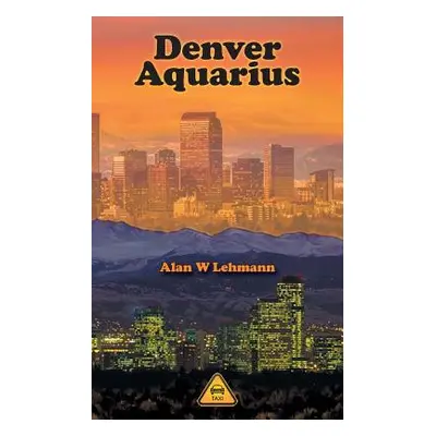 "Denver Aquarius" - "" ("Lehmann Alan W.")