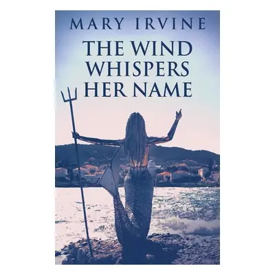 "The Wind Whispers Her Name" - "" ("Irvine Mary")