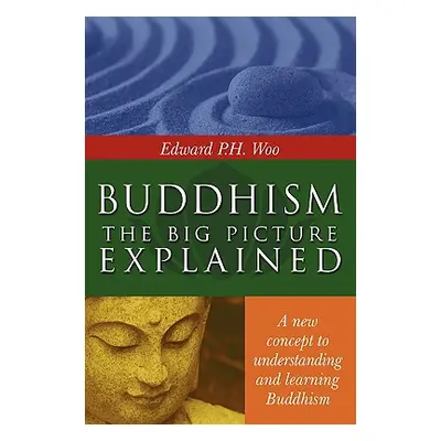 "Buddhism: the Big Picture Explained" - "" ("Woo Edward")