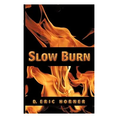 "Slow Burn" - "" ("Horner D. Eric")