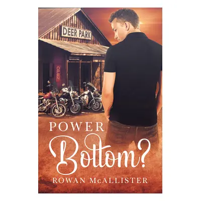 "Power Bottom?" - "" ("McAllister Rowan")