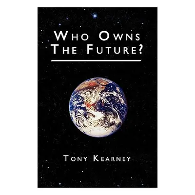 "Who Owns the Future?" - "" ("Kearney Tony")