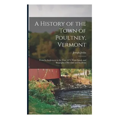 "A History of the Town of Poultney, Vermont: From Its Settlement to the Year 1875, With Family a