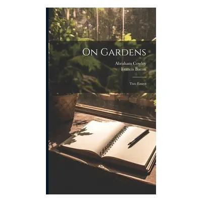 "On Gardens: Two Essays" - "" ("Bacon Francis")