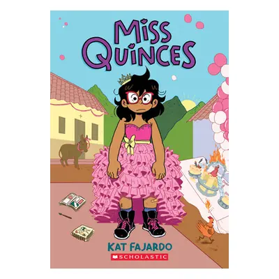 "Miss Quinces: A Graphic Novel" - "" ("Fajardo Kat")