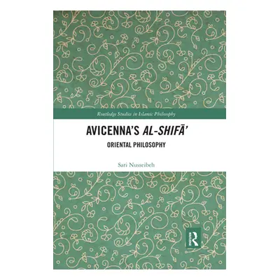 "Avicenna's Al-Shifā': Oriental Philosophy" - "" ("Nusseibeh Sari")