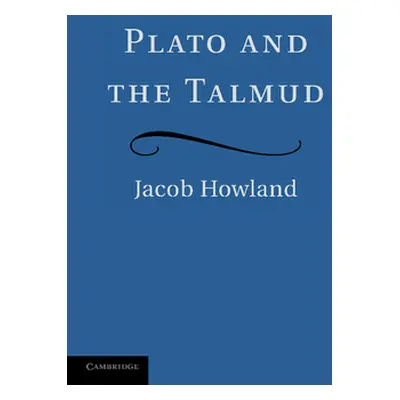 "Plato and the Talmud" - "" ("Howland Jacob")