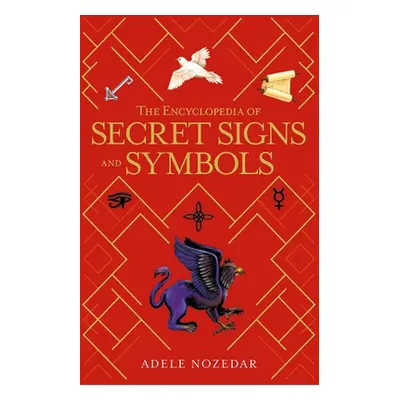 "The Encyclopedia of Secret Signs and Symbols" - "" ("Nozedar Adele")