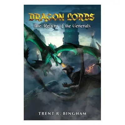 "Dragon Lords: The Return of the Generals" - "" ("Bingham Trent R.")