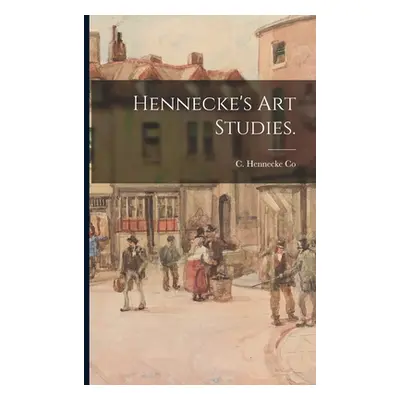 "Hennecke's Art Studies." - "" ("C Hennecke Co")