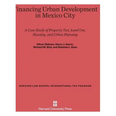 "Financing Urban Development in Mexico City: A Case Study of Property Tax, Land Use, Housing, an