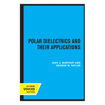 "Polar Dielectrics and Their Applications" - "" ("Burfoot Jack C.")