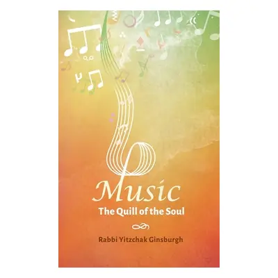 "Music - The Quill of the Soul" - "" ("Ginsburgh Yitzchak")