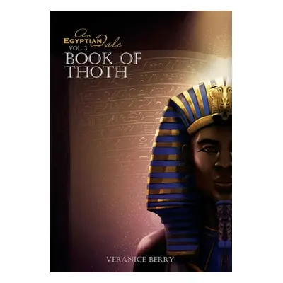 "An Egyptian Tale: Book of Thoth Vol 3" - "" ("Berry Veranice")