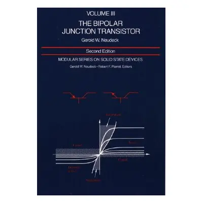 "Modular Series on Solid State Devices: Volume III: The Bipolar Junction Transistor" - "" ("Neud