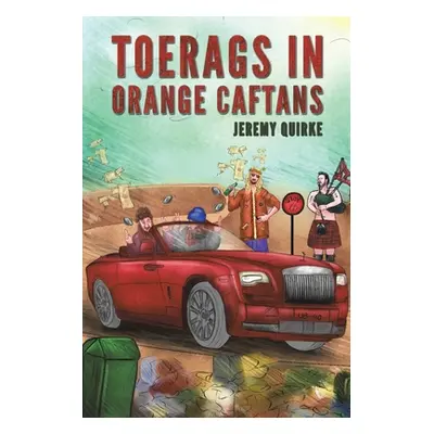 "Toerags in Orange Caftans" - "" ("Quirke Jeremy")