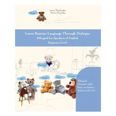 "Learn Russian Language Through Dialogue: Bilingual for Speakers of English Beginner Level" - ""