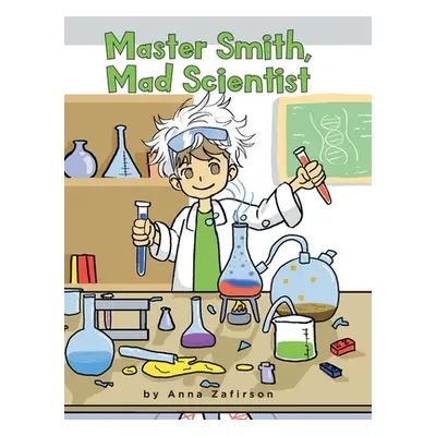 "Master Smith, Mad Scientist" - "" ("Zafirson Anna")