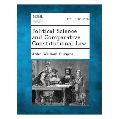 "Political Science and Comparative Constitutional Law" - "" ("Burgess John William")