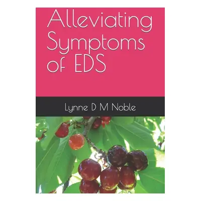 "Alleviating Symptoms of EDS" - "" ("Noble Lynne D. M.")