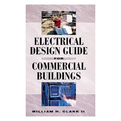 "Electrical Design Guide for Commercial Buildings" - "" ("Clark William H.")