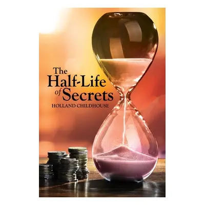 "The Half-Life of Secrets" - "" ("Childhouse Holland")