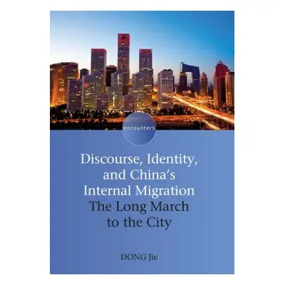 "Discourse, Identity, and China's Internal Migration: The Long March to the City. Dong Jie" - ""