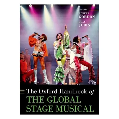 "The Oxford Handbook of the Global Stage Musical" - "" ("Gordon Robert")