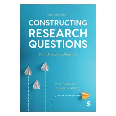 "Constructing Research Questions" - "" ("Alvesson Mats")