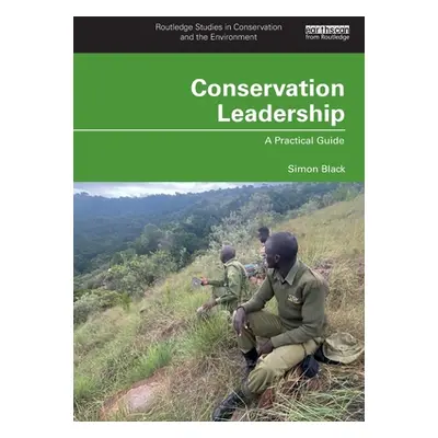 "Conservation Leadership: A Practical Guide" - "" ("Black Simon")