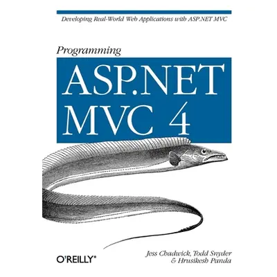 "Programming ASP.NET MVC 4: Developing Real-World Web Applications with ASP.NET MVC" - "" ("Chad