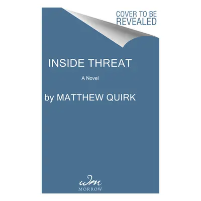 "Inside Threat" - "" ("Quirk Matthew")