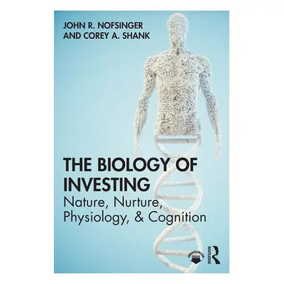 "The Biology of Investing" - "" ("Nofsinger John R.")