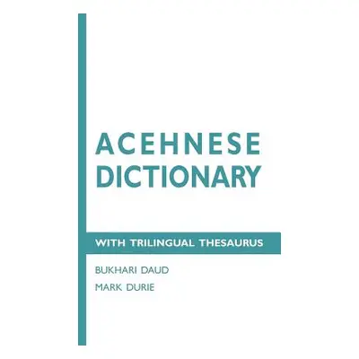 "Acehnese Dictionary with Trilingual Thesaurus" - "" ("Daud Bukhari")